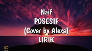 Download lagu Naif-POSESIF (Cover by Alexa) LIRIK mp3