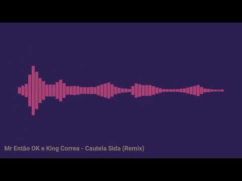 Mr Então OK e King Correa - Cautela Sida (Remix)