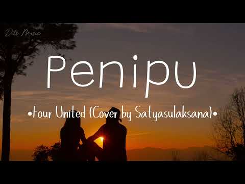 Lirik Lagu Penipu - Four United (Cover by satyasulaksana)
