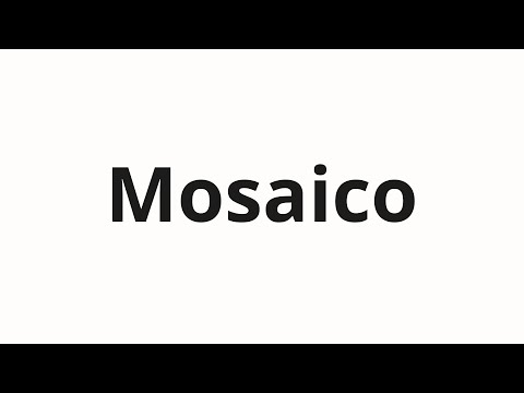 How to pronounce Mosaico