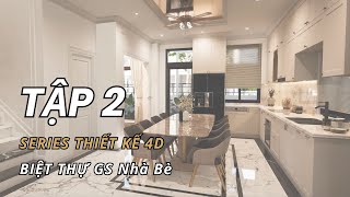 TẬP 2 - Khám phá từng góc nhỏ của biệt thự GS Nhà Bè với ứng dụng 4D trong thiết kế