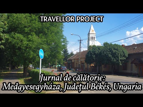 Jurnal de călătorie: Medgyesegyháza, Districtul Mezőkovácsháza, Județul Békés, Ungaria