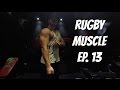 Rugby Muscle: How I Train for Rugby | Upper Body Strength & Bodybuilding Session | Episode 13