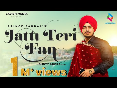 Jatti Teri Fan |  Prince Jabbal | l Ravidra Kumar l Lavish Media l New Punjabi Song 2021