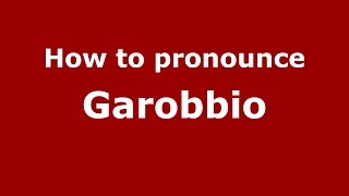 How to pronounce Garobbio