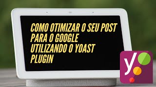 Como otimizar seu post para ranking no Google utilizando o Yoast Plugin no Wordpress