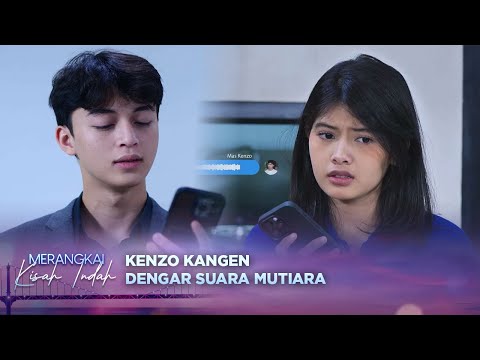 Suara Mutiara Sampai Bikin Kenzo Kangen? | Merangkai Kisah Indah - Episode 99
