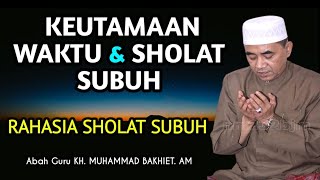 Download lagu Keutamaan Waktu Dan Sholat Subuh - KH Muhammad Bakhiet mp3