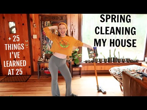 SPRING CLEAN MY HOUSE WITH ME | 25 THINGS I’VE LEARNED AT 25