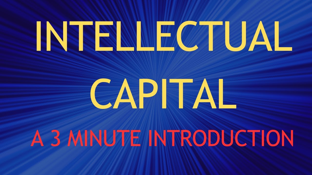 Intellectual Capital: A 3 Minute Introduction