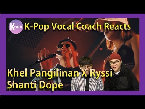 K-pop Vocal Coaches reacts to Khel Pangilinan X Ryssi - Shanti Dope