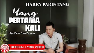 Download lagu Harry Parintang - Yang Pertama Kali | Lagu Indonesia Bikin Baper [ Lyric Video HD] mp3