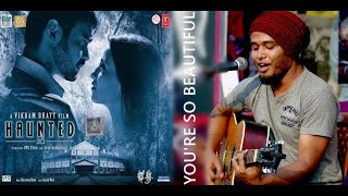 You're So Beautiful | Haunted 3D | Nikhil D'souza [Cover] (Raw Jam) [9June2016]