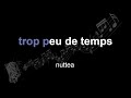 nuttea | trop peu de temps | lyrics | paroles | letra |