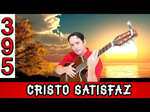 395 Cristo Satisfaz - Cantor Cristão