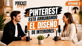 Episodio 3 👉 ¿Pinterest está arruinando el diseño de interiores 👀