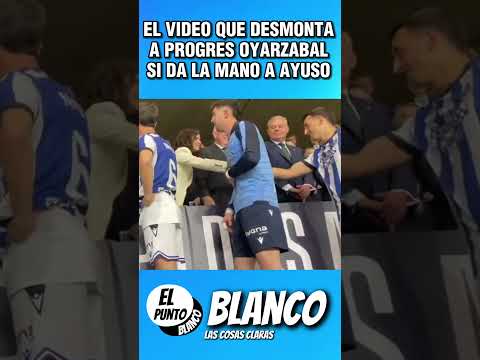 EL VIDEO QUE DESMONTA A LOS PROGRES OYARZABAL SALUDA A AYUSO #shorts #vox #abascal #copadelrey #psoe