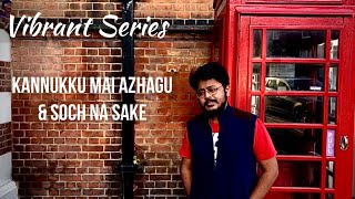 Kannukku Mai Azhagu & Soch Na Sake | A.R.Rahman | Amaal Mallik | Vibrant Series | Saisharan