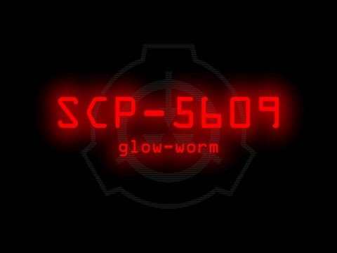 SCP-5609 - glow-worm