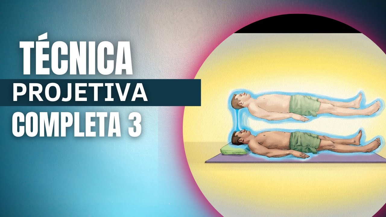 Técnica para Viajar fora do corpo - Técnica Projetiva Completa 3 - Por Saulo Calderon - OFICIAL!