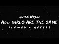 All Girls Are The Same Juice WRLD Slowed Reverb Lyrical Reverb