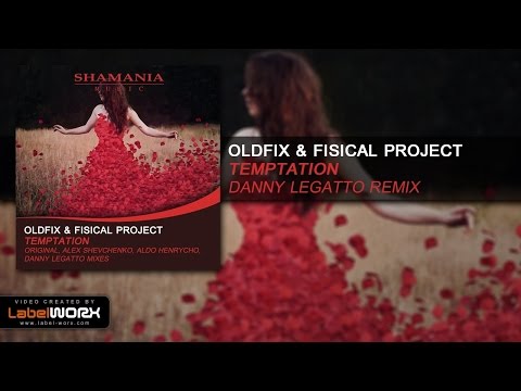 Oldfix & Fisical Project - Temptation (Danny Legatto Remix)