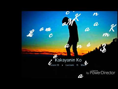 Kakayanin Ko - Poison 13 x Laicram ft. Mace