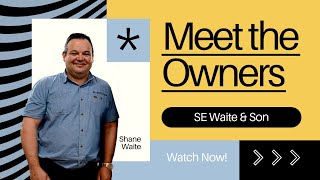 Meet the Owners - S E Waite & Son - 2025
