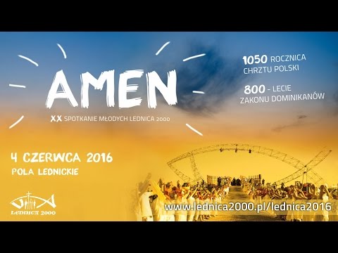 Spot Lednica 2016 - AMEN! XX Spotkanie Młodych LEDNICA 2000