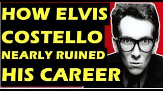Elvis Costello  How A Racist Rant Almost Destroyed His Career