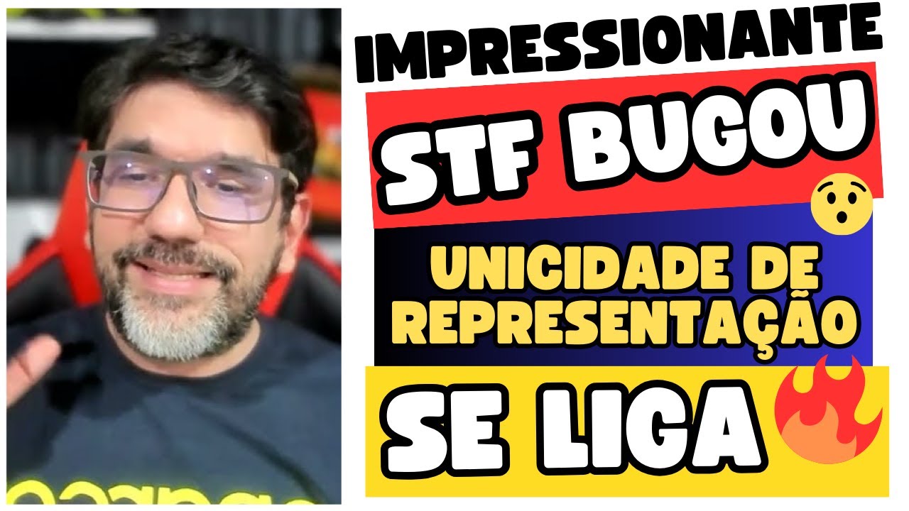 🔴😱 STF BUGOU - NEM OS MINISTROS ACERTARIAM SOBRE O PRINCÍPIO DA UNICIDADE DE REPRESENTAÇÃO 🔴