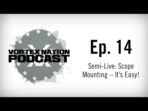 Ep. 14 | Semi-Live: Scope Mounting – It’s Easy!