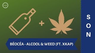 Béocéa - Alcool &amp; Weed ft. Xkap (Danny Brown - Dope Fiend Rental feat ScHoolboy Q remix)