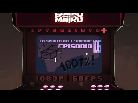 "1001%", Lo Spirito dell'Arcade 106 - The Binding of Isaac: Afterbirth+