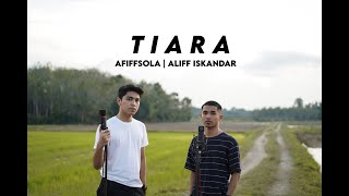 Download lagu Tiara - Afiffsola & Aliff Iskandar COVER mp3