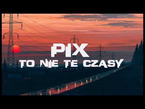 Pix - To nie te czasy (TNTC) prod. Chudini
