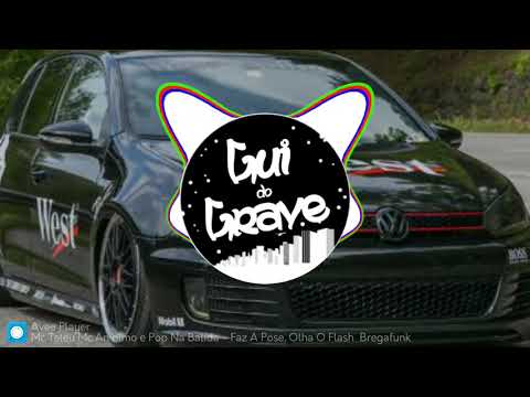 POP NA BATIDA, MC ANÔNIMO E MC TETEU - FAZ A POSE OLHA O FLASH (COM GRAVE)