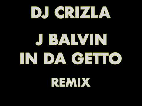 J BALVIN - IN DA GETTO (DJ CRIZLA REMIX)