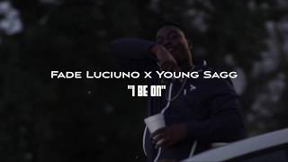 The Official "I Be On" video Fade Luciuno @Fade_luciuno85 FT Young Sagg @youngsagg20