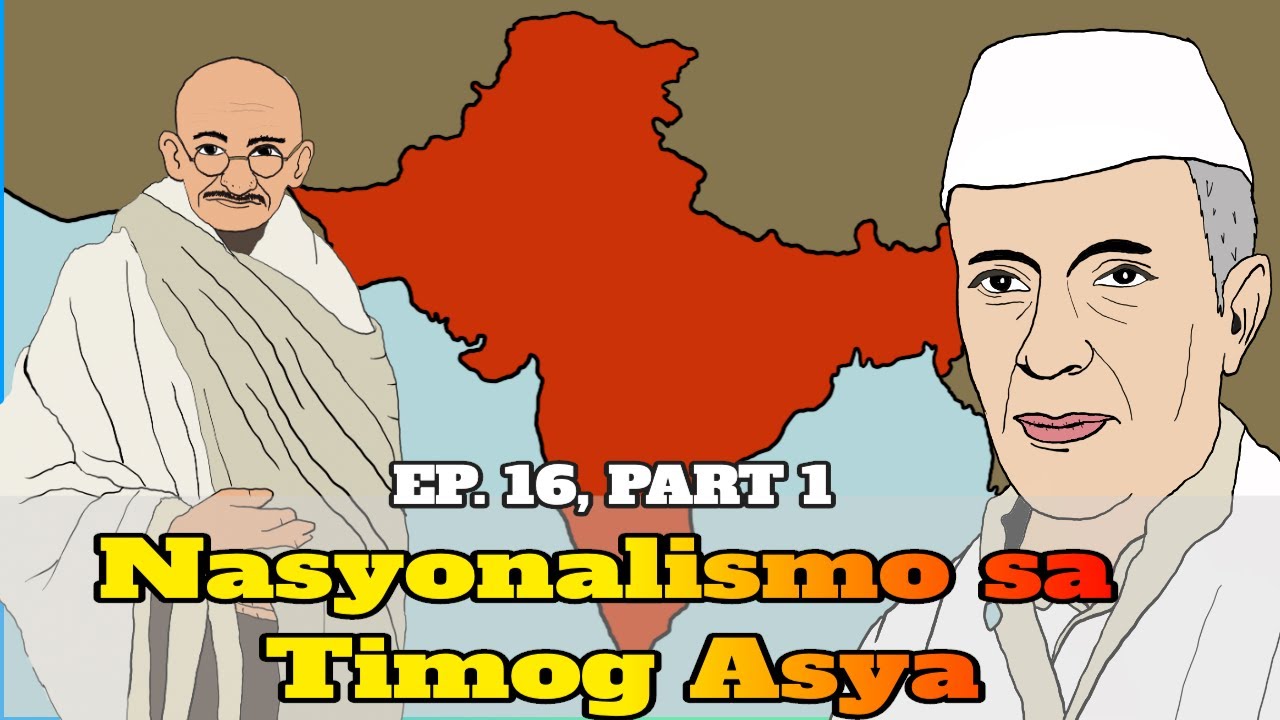 Nasyonalismo sa Timog Asya: Paglaya ng India mula sa mga Kanluranin Part 1, EPISODE 16