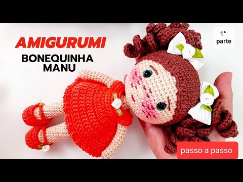 Amigurumi  _ Bonequinha Manu ❤️《 1° parte 》