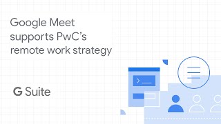 PwC enabled 275,000 people to work from home with Google Meet