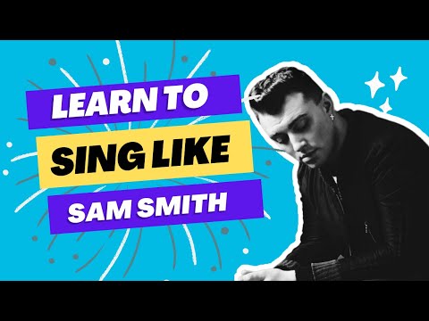 Learn to sing like Sam Smith!