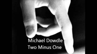 Michael Dowdle - Two Minus One
