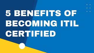 5 Benefits of Getting ITIL Certified