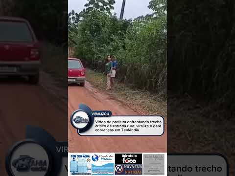 VÍDEO DE PREFEITA ENFRENTANDO TRECHO CRÍTICO DE ESTRADA RURAL VIRALIZA E GERA COBRANÇAS EM TEOLÂNDIA