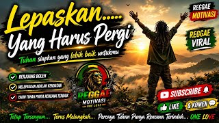 Download lagu LEPASKAN YANG HARUS PERGI | Reggae Motivasi 2026 🔥 Tuhan Siapkan yang Lebih Baik Untukmu |  mp3