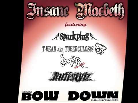 INSANE MACBETH ft SPARKPLUG, TUBERCULOSIS, BGR & RUFFSTYLZ - BOW DOWN REFIX