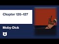 Moby-Dick by Herman Melville | Chapters 126–127