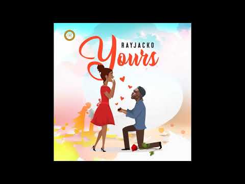 Latest Naija Music : Rayjacko - Yours